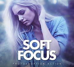 极品PS动作－柔和焦点：Soft Focus Photoshop Action